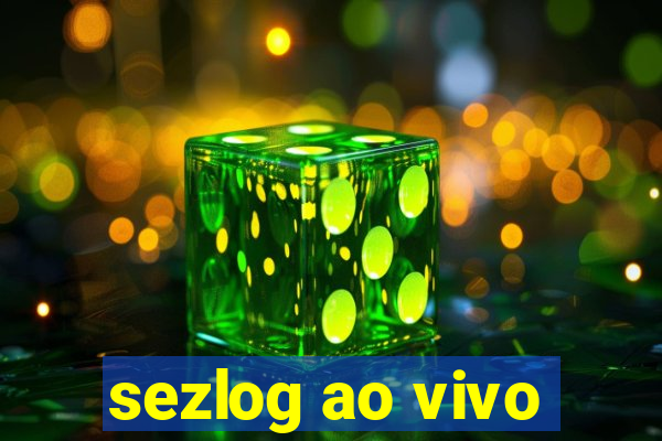 sezlog ao vivo